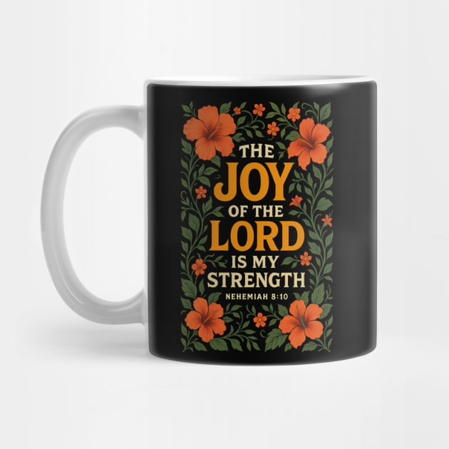 The Joy Of The Lord Is My Strength - Nehemiah 8:10 by Joyce A's Store